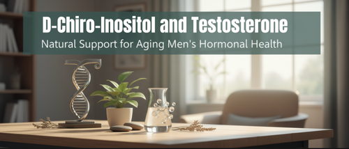 D-Chiro-Inositol and Testosterone: Natural Support for Aging Men’s Hormonal Health