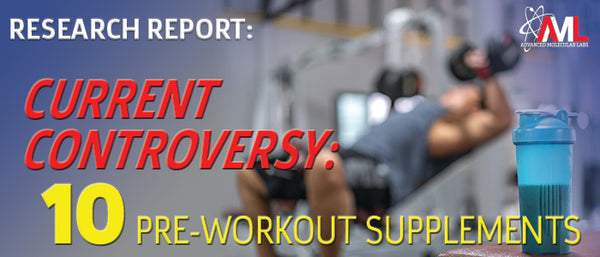 Research Report: CURRENT CONTROVERSY: PRE-WORKOUT SUPPLEMENTS: