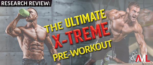 Research Review: THE ULTIMATE X-TREME PRE-WORKOUT