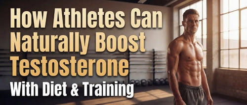 How Athletes Can Naturally Boost Testosterone | Diet, Training
