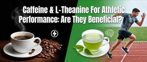 Caffeine and L-Theanine for Athletic Performance: Are They Benificial?